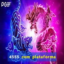 4555 com plataforma de jogos